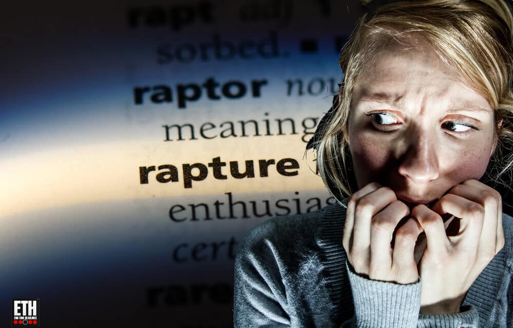 CNN claims that many Christians are suffering from ‘rapture anxiety’ and can take a lifetime to heal