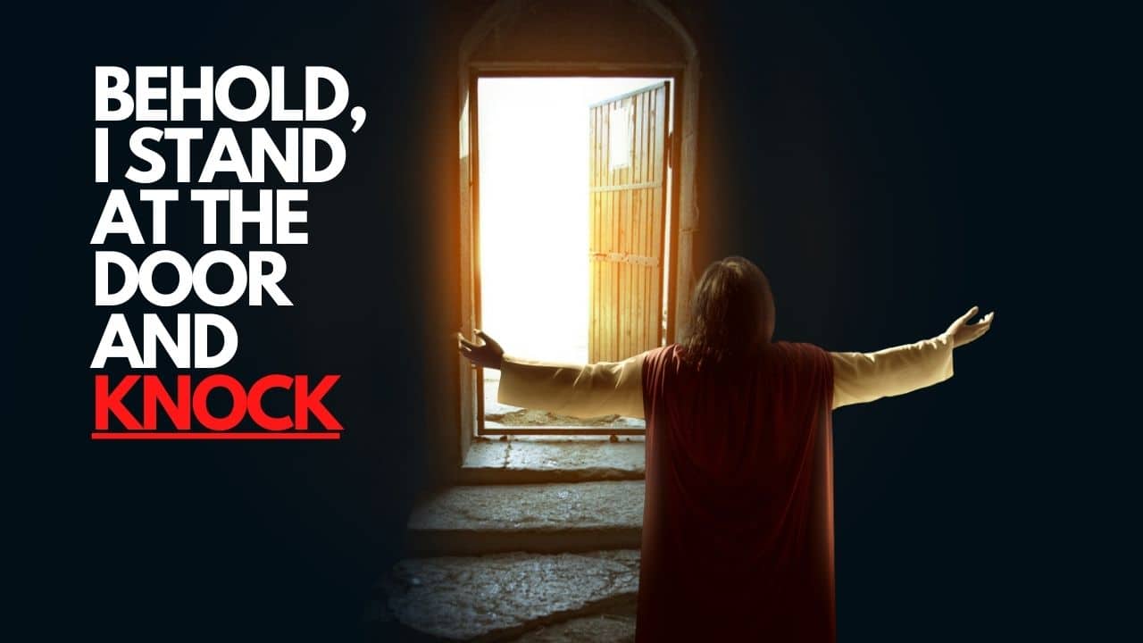 (NEW PODCAST) Behold, I stand at the Door and Knock