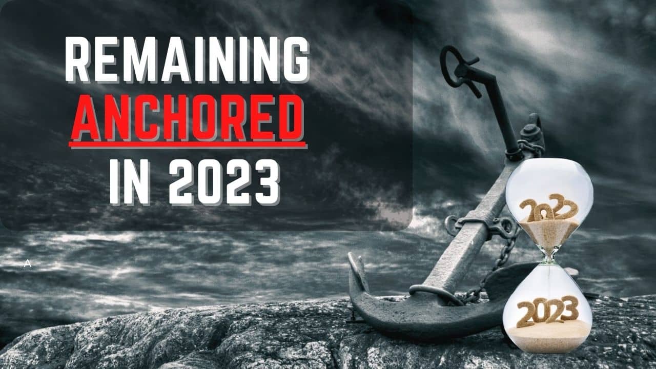 (NEW PODCAST) Remaining Anchored in 2023