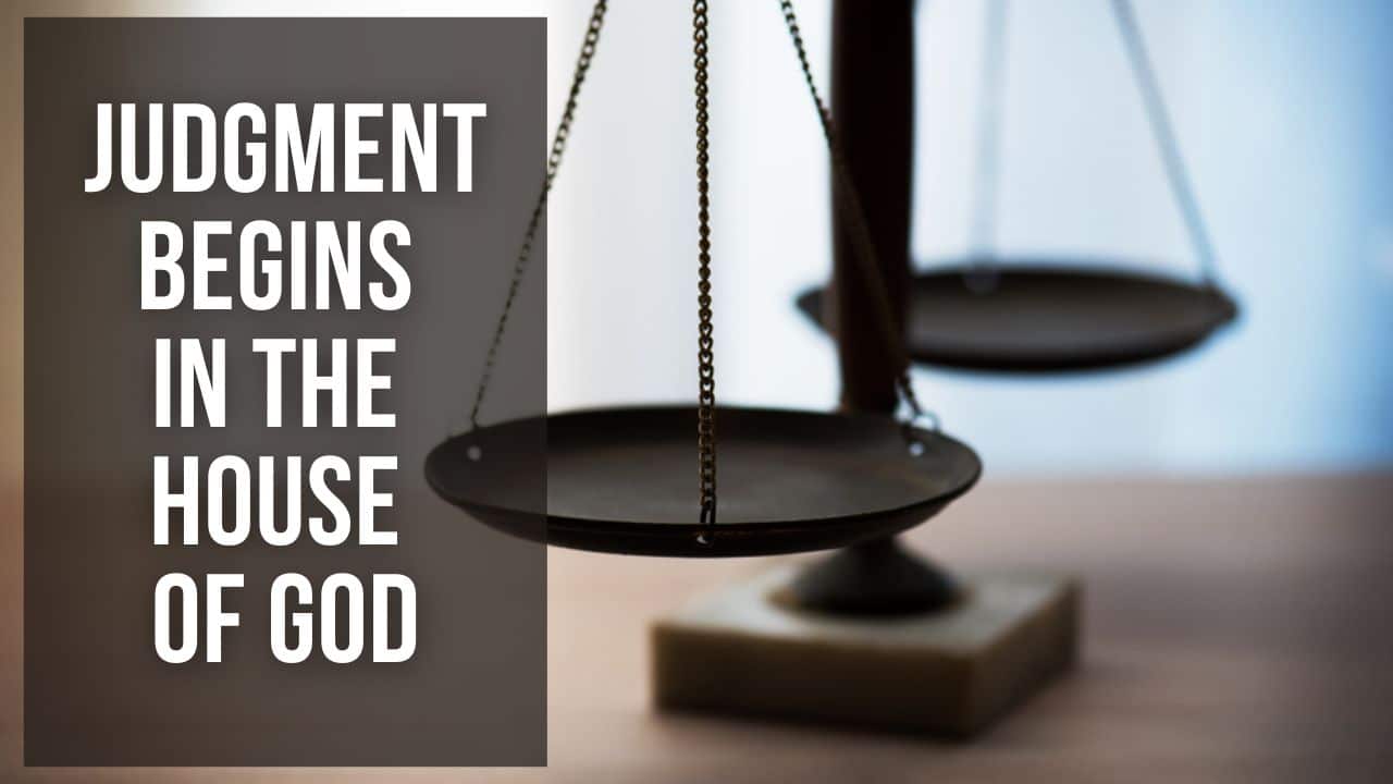 Judgment Begins In The House Of God