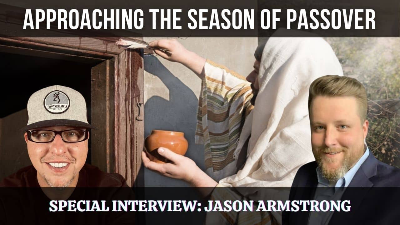 Approaching The Season of Passover With Jason Armstrong
