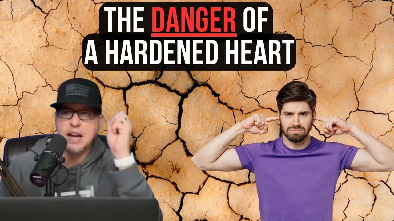 (NEW PODCAST) The Danger Of A Hardened Heart