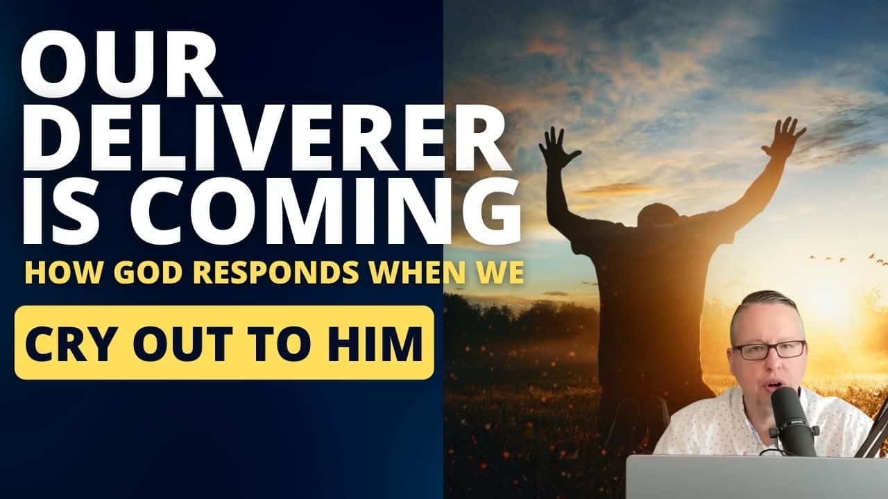 (NEW PODCAST) Our Deliverer Is Coming – How God Responds To Our Desperation