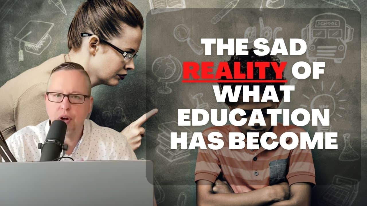 (NEW PODCAST) The Sad Reality Of What Education Has Become