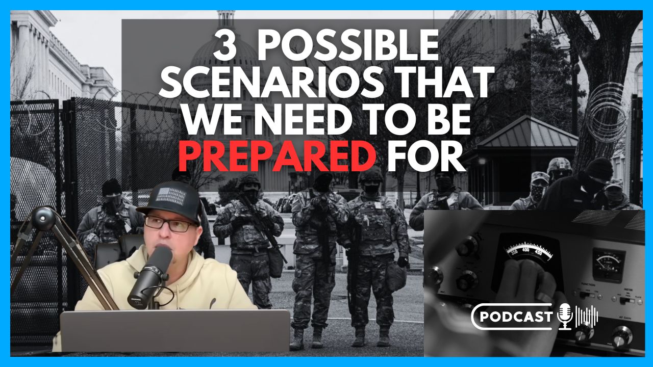 (NEW PODCAST) Three Possible Scenarios We Need To Be Prepared For