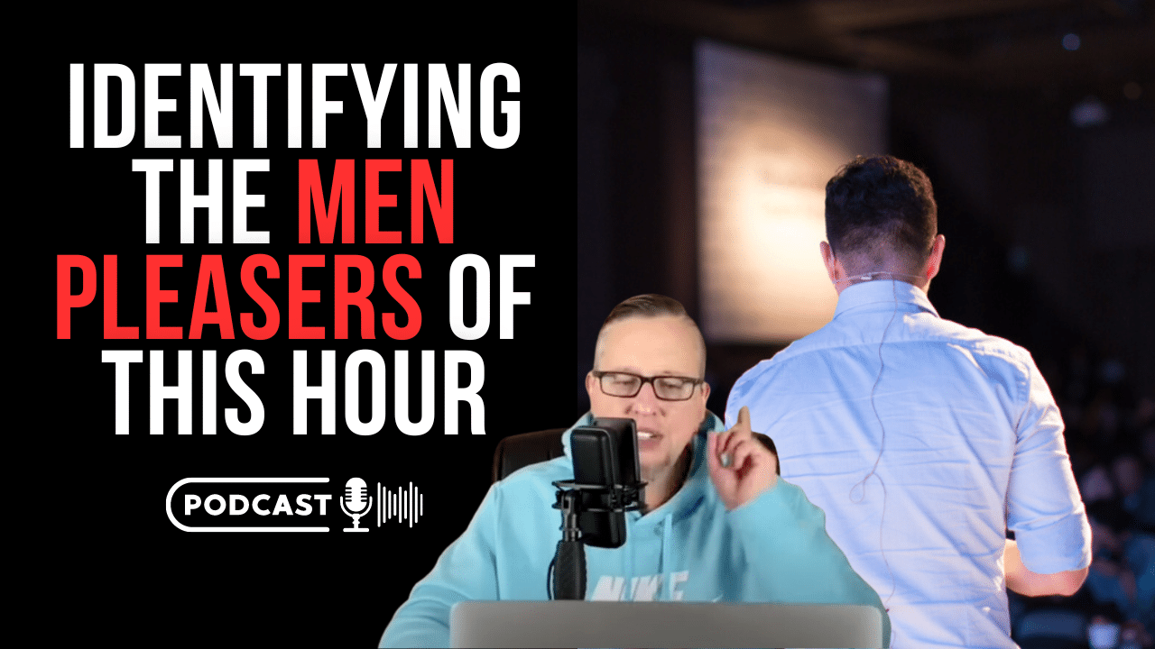 (NEW PODCAST) Identifying The Men Pleasers In This Hour
