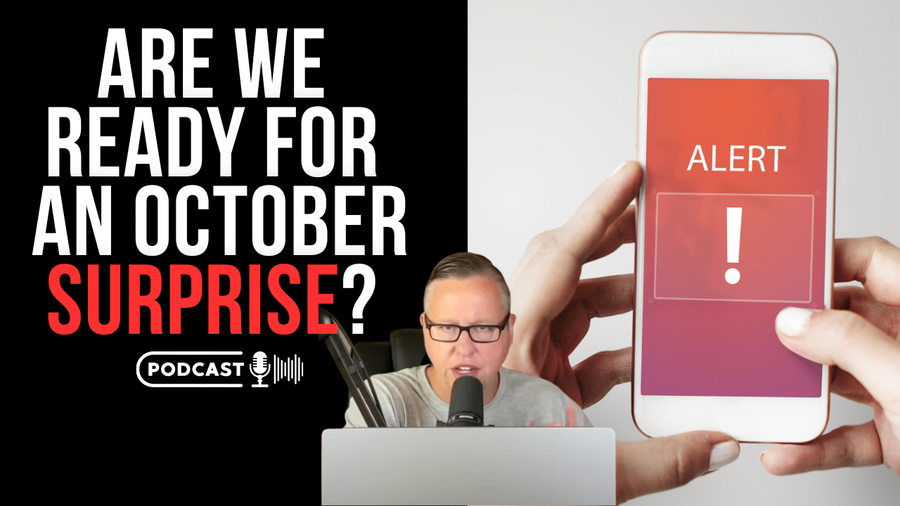 (NEW PODCAST) Are We Ready For An October Surprise?