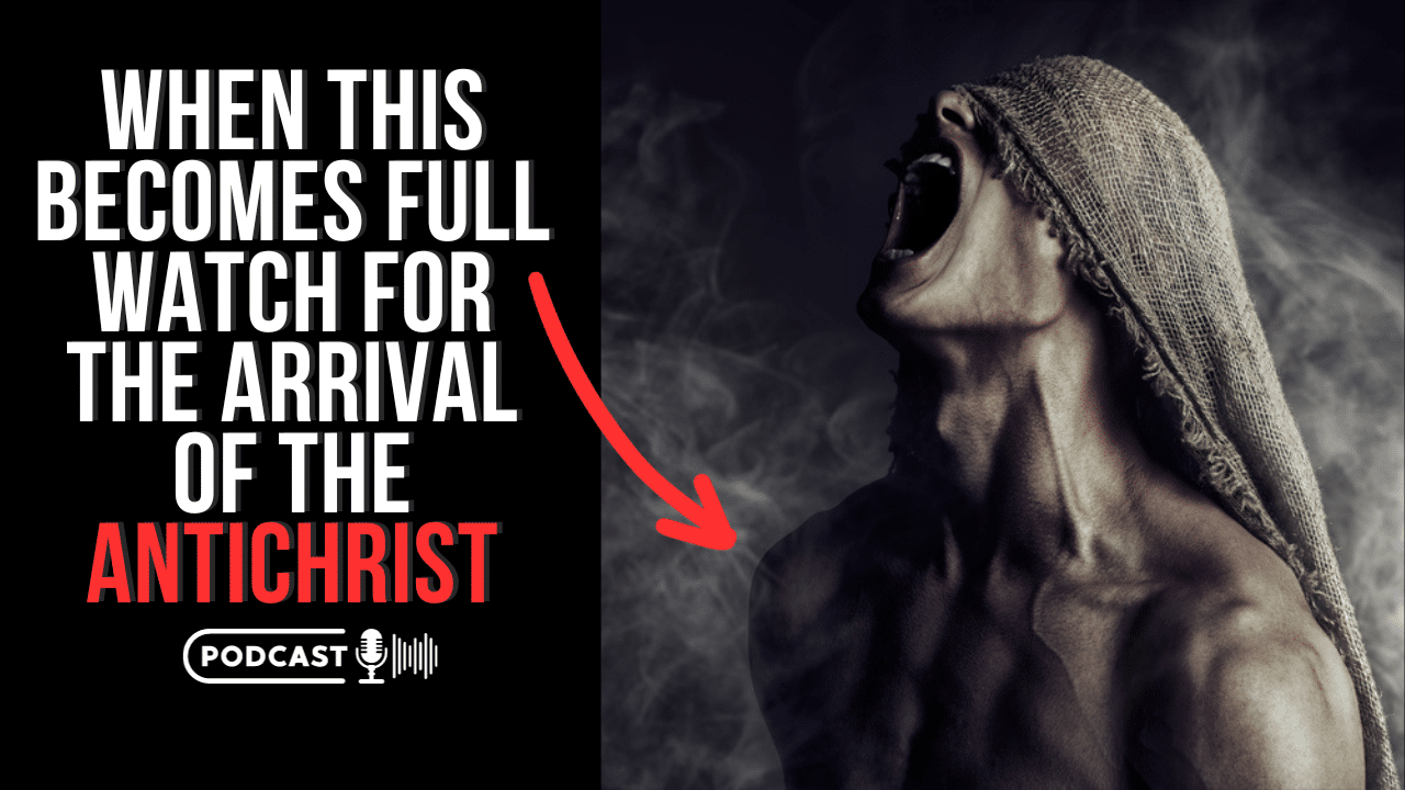 (NEW PODCAST) When This Becomes Full Watch For The Arrival Of The Antichrist
