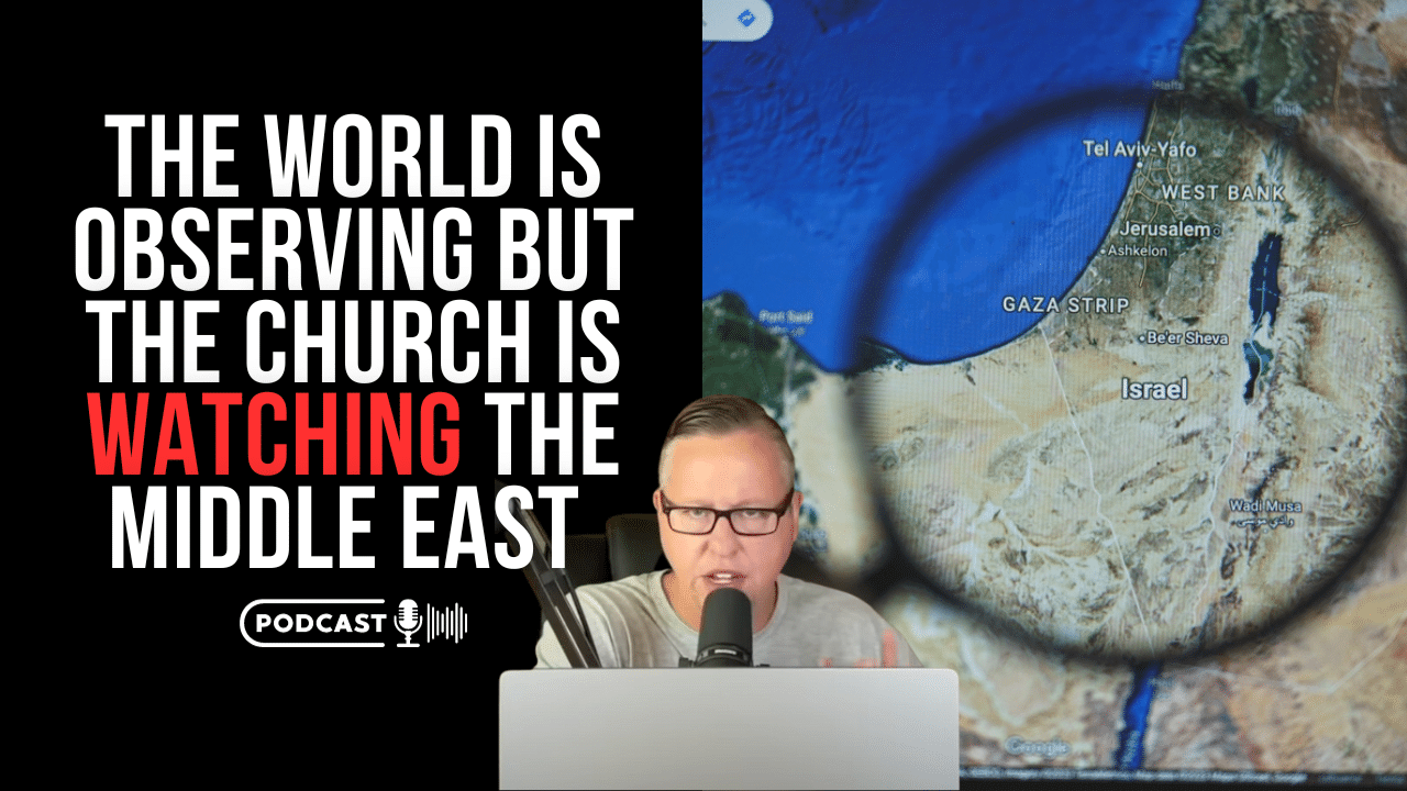 The World Is Observing The Middle East But The Church Is Watching Middle East