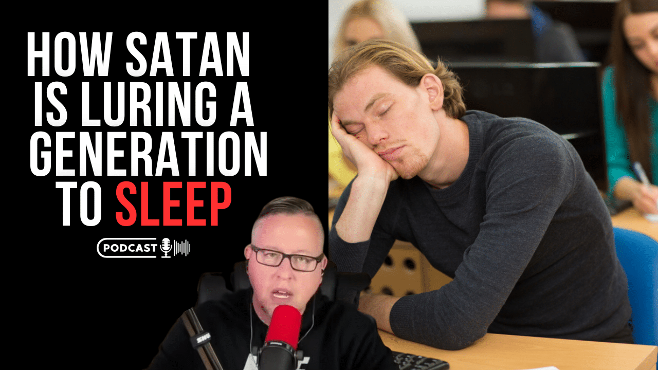 (NEW PODCAST) How Satan Is Luring A Generation To Sleep