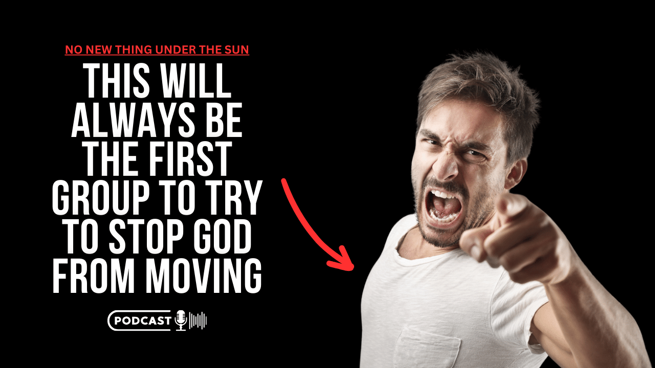 (NEW PODCAST) This Will Always Be The First Group To Stop God From Moving