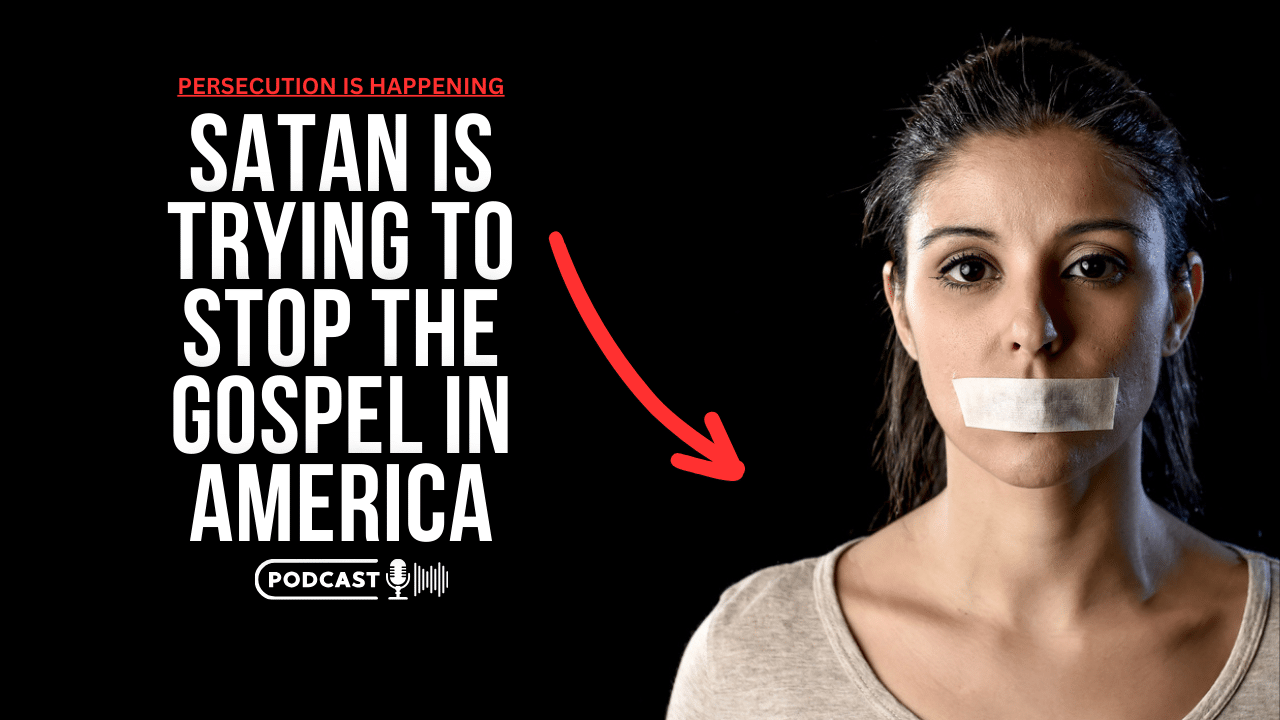 (NEW PODCAST) Satan Is Trying To Stop The Gospel In America