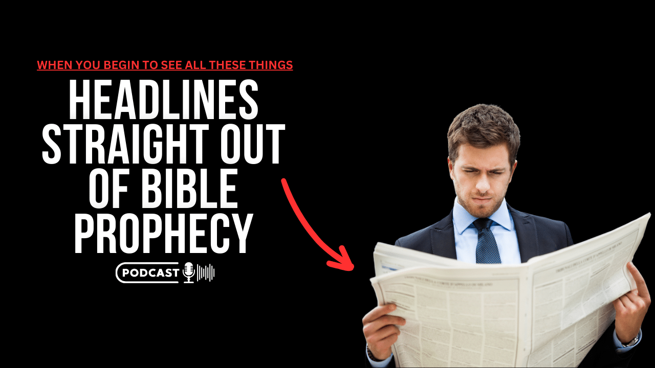 (NEW PODCAST) Headlines Straight Out Of Bible Prophecy
