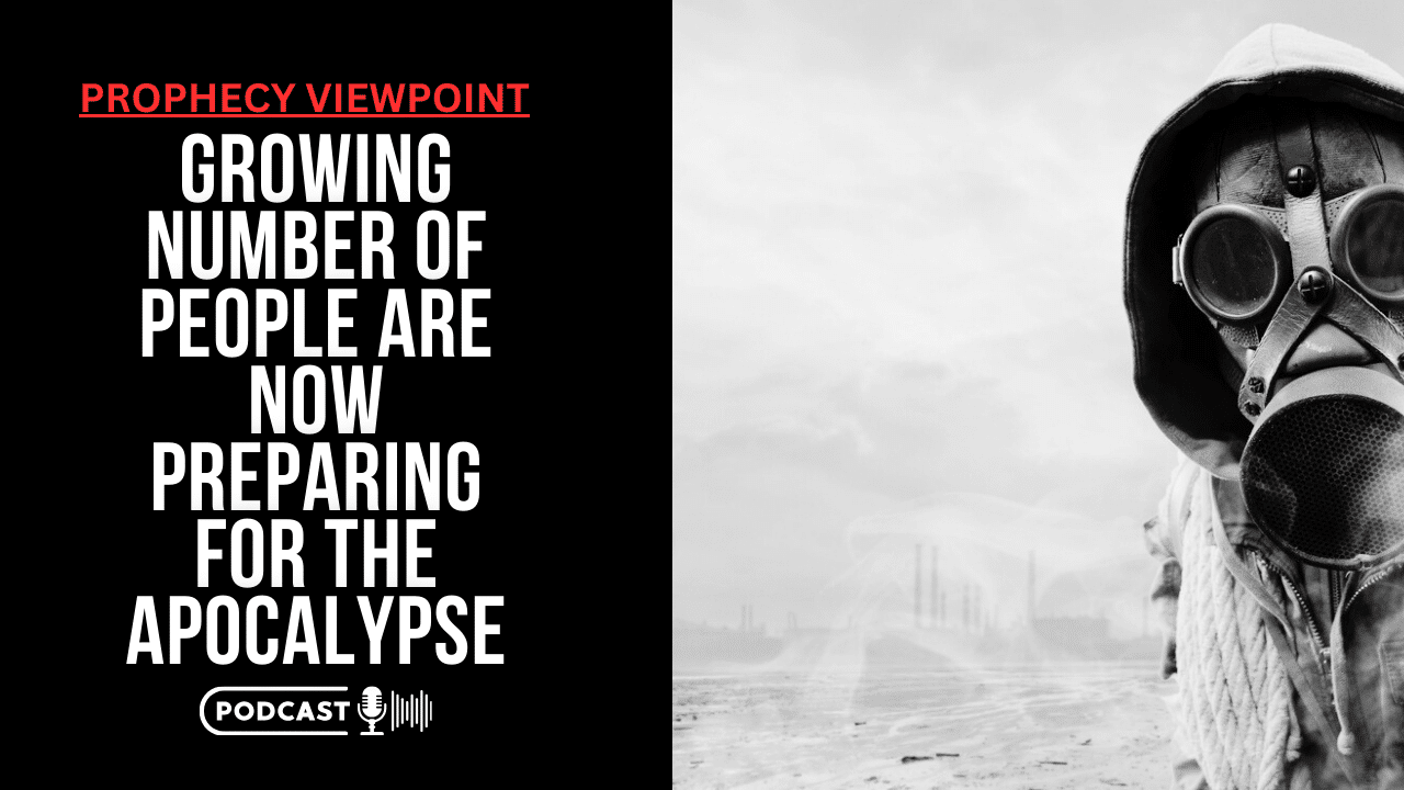 (NEW PODCAST) Growing Number Of People Are Now Preparing For The Apocalypse