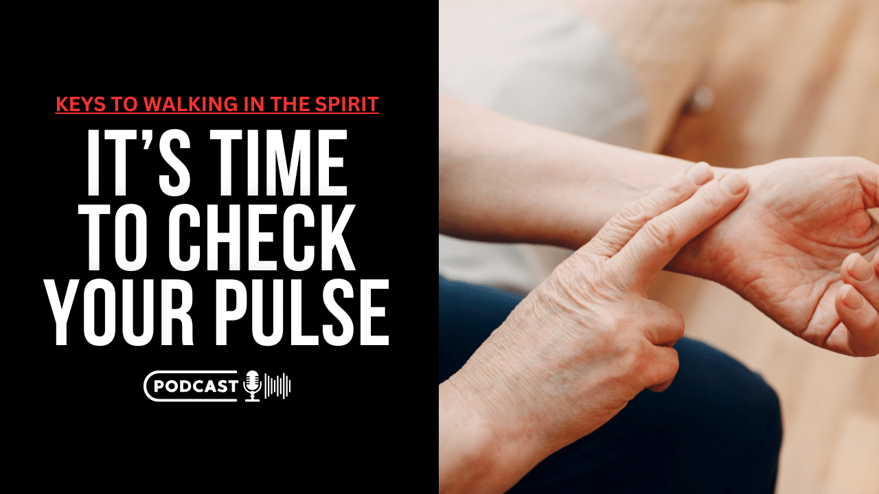 (NEW PODCAST) It’s Time To Check Your Pulse