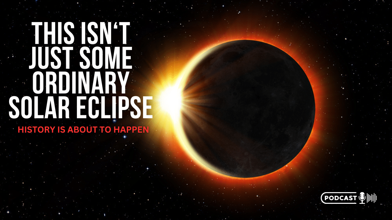 (NEW PODCAST) This Is Not Just Some Ordinary Solar Eclipse