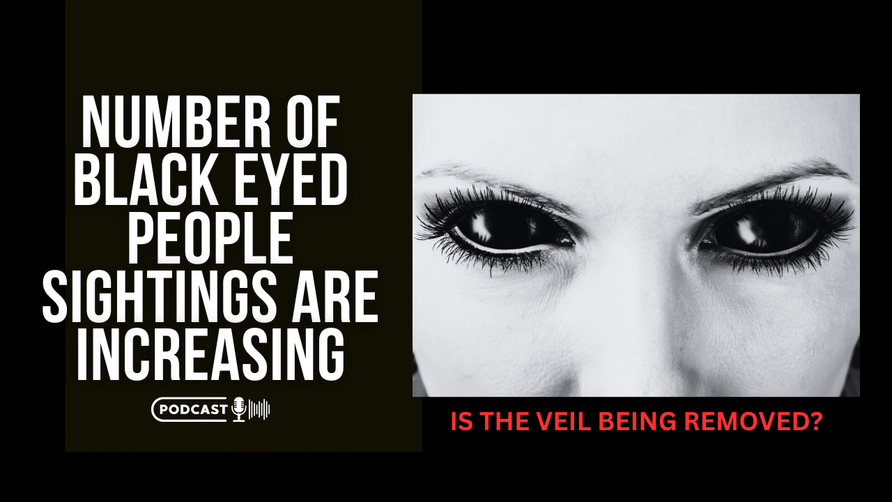 (NEW PODCAST) Number Of Black Eyed People Sightings Are Increasing