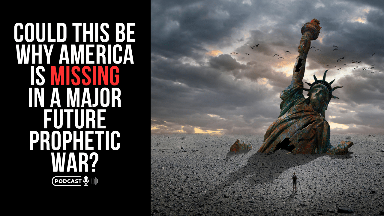 (NEW PODCAST) Could This Be Why America Is Missing In A Major Prophetic War?