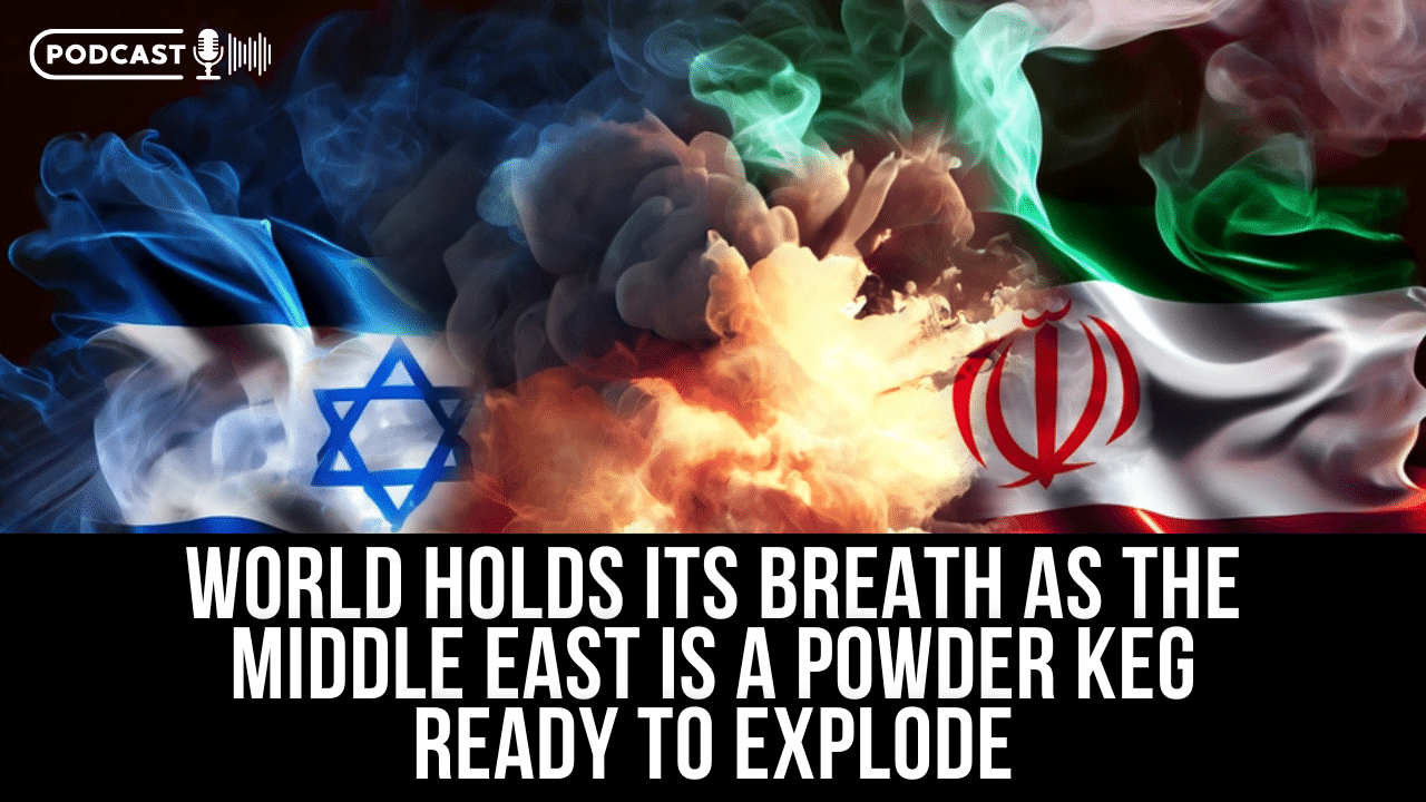 World Holds Its Breath As The Middle East Is A Powder Keg Set To Explode