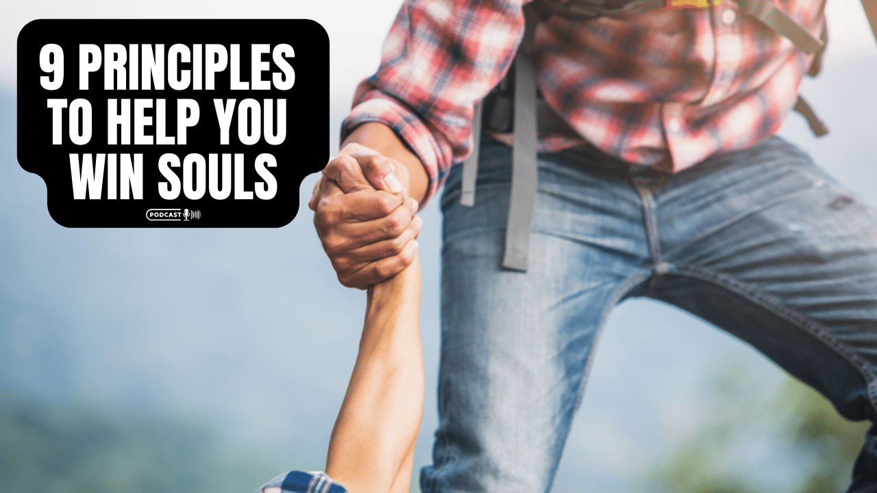 Nine Principles To Help You Win Souls