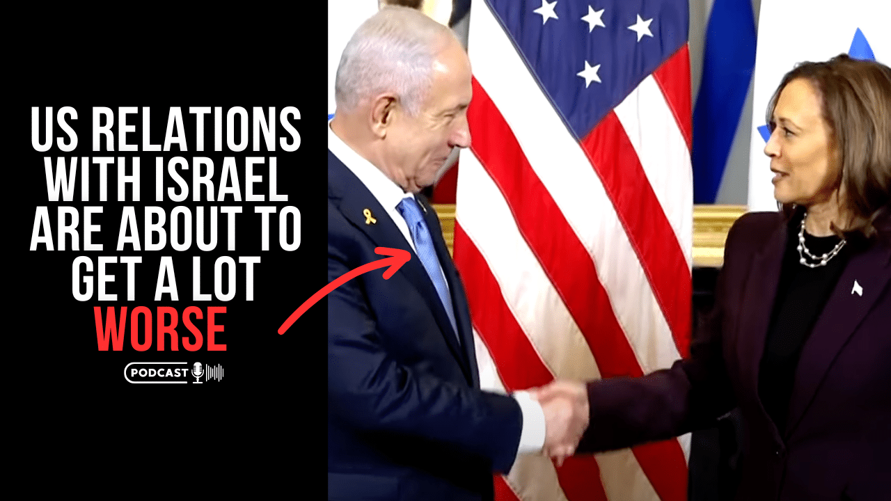 (NEW PODCAST) Are US Relations With Israel About To Get A Lot Worse?