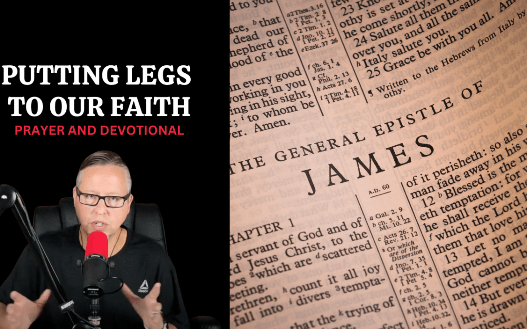 Putting Legs To Our Faith