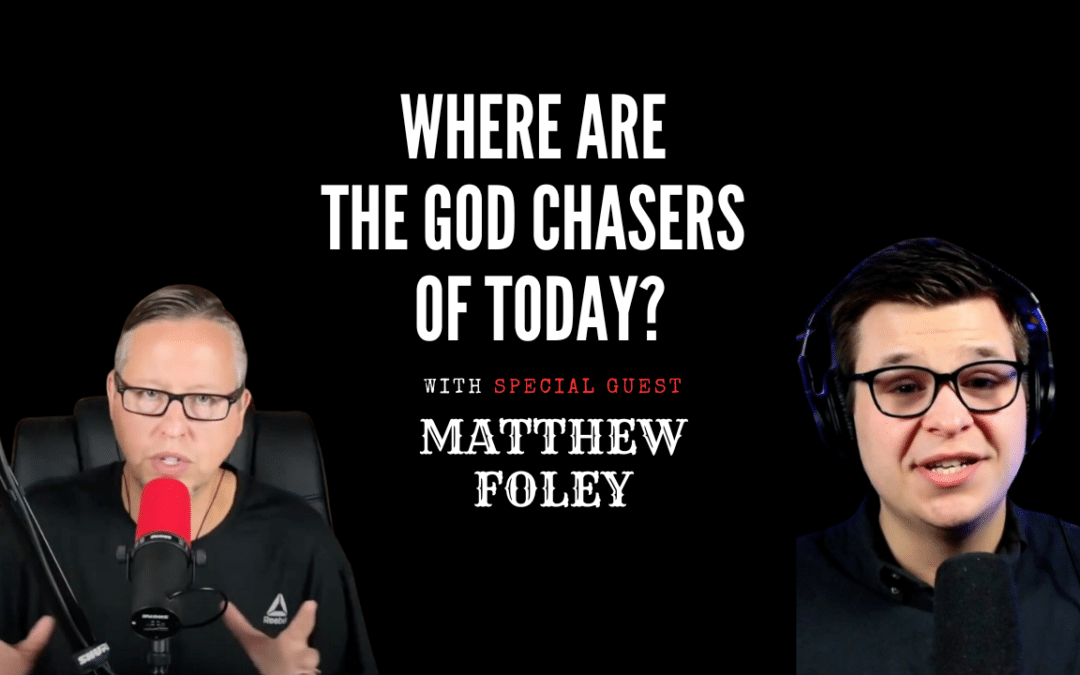 Where Are The God Chasers Of Today?