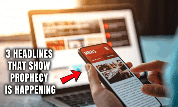 Three Headlines That Show Prophecy Is Happening
